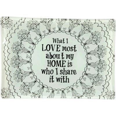 BANDEJA DE VIDRO "WHAT I LOVE ABOUT MY HOME"